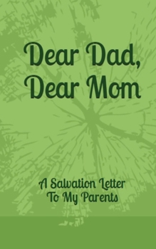 Paperback Dear Dad, Dear Mom: A Salvation Letter To My Parents Book