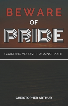 Paperback Beware of Pride: Guarding Yourself Against Pride Book