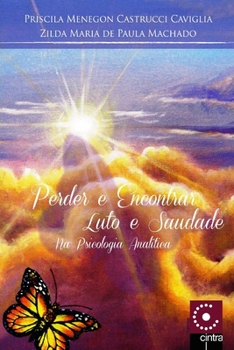 Paperback Perder e Encontrar: Luto e Saudade na Psicologia Analítica [Portuguese] Book