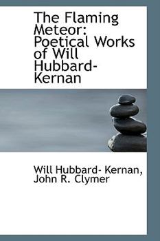 Paperback The Flaming Meteor: Poetical Works of Will Hubbard-Kernan Book