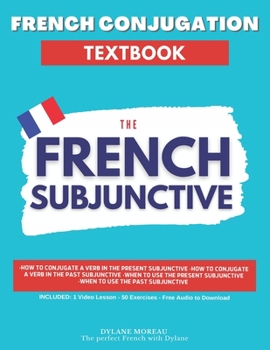 Paperback French Conjugation Textbook - The French Subjunctive: Master the French Subjunctive in One Course Book