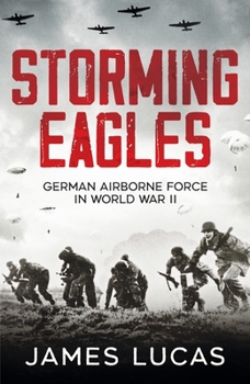 Paperback Storming Eagles: German Airborne Forces in World War II Book