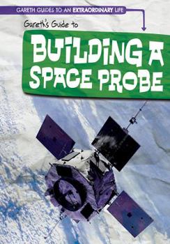 Library Binding Gareth's Guide to Building a Space Probe Book