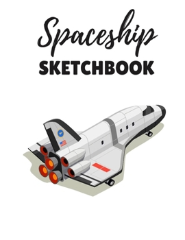Spaceship Sketchbook: 8.5X11 inches notebook, blank page journal , 100 pages plank paper for sketcher, kids , boys ,girls ,men, women, for drawing  in ... , Planet , Astronaut  cover + coloring pages