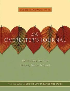 Paperback The Overeater's Journal: Exercises for the Heart, Mind, and Soul Book
