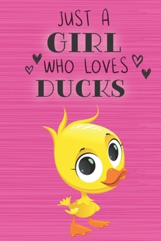 Just a Girl Who Loves Ducks: Blank Lined Journal, Notebook, Diary, Planner with Favorite Animal Quote / 6 x 9 / 110 Lined Pages / Great Gift Idea … Journaling Writing or Doodles Better Then Gift Card