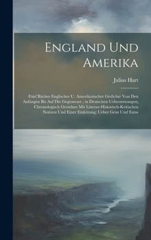 Hardcover England Und Amerika: Fünf Bücher Englischer U. Amerikanischer Gedichte Von Den Anfängen Bis Auf Die Gegenwart; in Deutschen Uebersetzungen; Book