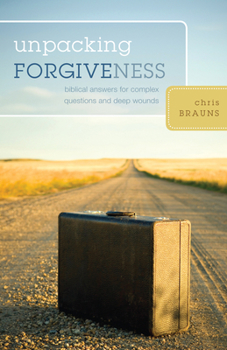 Paperback Unpacking Forgiveness: Biblical Answers for Complex Questions and Deep Wounds Book