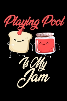 Playing Pool is My Jam: Funny Playing Pool Journal (Diary, Notebook) Christmas & Birthday Gift for Playing Pool Enthusiasts