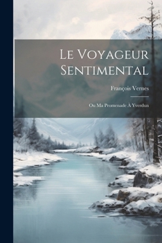 Paperback Le Voyageur Sentimental: Ou Ma Promenade À Yverdun [French] Book
