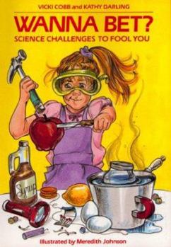 Hardcover Wanna Bet?: Science Challenges to Fool You Book