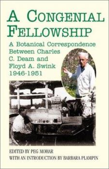 Paperback A Congenial Fellowship: A Botanical Correspondence Between Charles C. Deam and Floyd A. Swink 1946-1951 Book