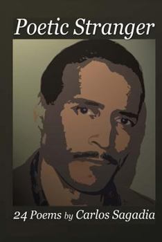 Paperback Poetic Stranger: 24 Poems by Carlos Sagadia Book