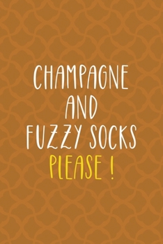 Paperback Champagne And Fuzzy Socks Please !: Notebook Journal Composition Blank Lined Diary Notepad 120 Pages Paperback Orange Texture Fuzzy Book