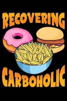 Paperback Recovering Carboholic: Cute & Funny Recovering Carboholic Carb Low-Carb Dieting Blank Composition Notebook for Journaling & Writing (120 Line Book