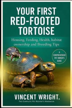 Paperback Your First Red-Footed Tortoise: Housing, Feeding, Health, habitat, ownership and Breeding Tips Book