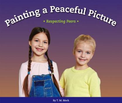 Library Binding Painting a Peaceful Picture: Respecting Peers Book