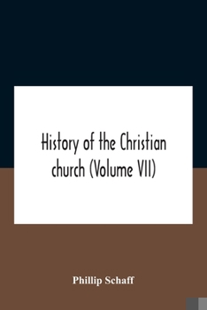 Paperback History Of The Christian Church (Volume Vii) Modern Christianity The Swiss Reformation Book