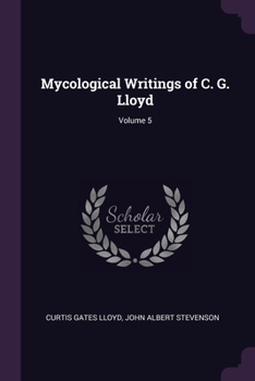 Paperback Mycological Writings of C. G. Lloyd; Volume 5 Book