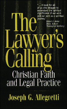 Paperback The Lawyer's Calling: Christian Faith and Legal Practice Book