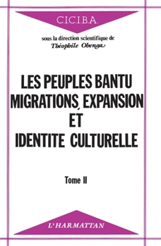 Paperback Les peuples Bantu: migrations, expansion et identité culturelle: Tome 2 [French] Book