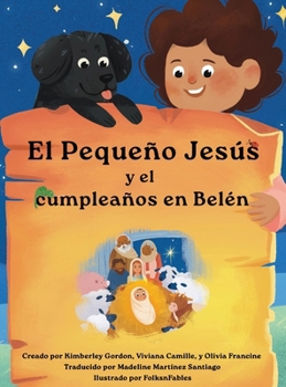 El Pequeño Jesús y su cumpleaños en Belén (Little Jesus and the Bethlehem Birthday): Las crónicas del Pequeño Jesús (Las Crónicas del Pequeño Jesús (the Little Jesus Chronicles)) (Spanish Edition)