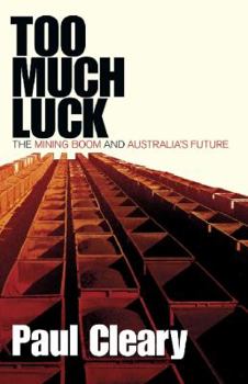 Paperback Too Much Luck: The Mining Boom and Australia's Future Book