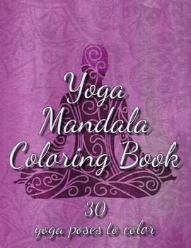 Paperback Yoga Mandala Coloring Book: 30 yoga poses to color - The anti-stress book for relaxation and stress relief for yoga lover Book