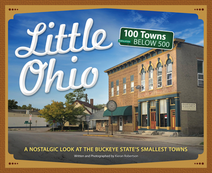 Paperback Little Ohio: A Nostalgic Look at the Buckeye State's Smallest Towns Book