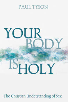 Paperback Your Body Is Holy: The Christian Understanding of Sex Book