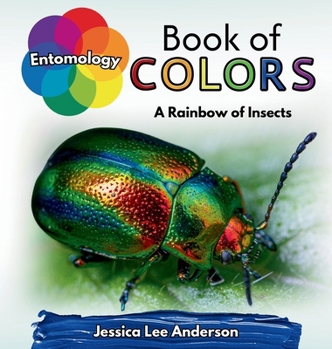 Hardcover Entomology Book of Colors: A Rainbow of Insects Book