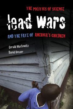Hardcover Lead Wars: The Politics of Science and the Fate of America's Children Book