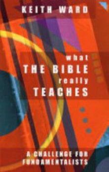 Paperback What the Bible Really Teaches: A Challenge for Fundamentalists Book