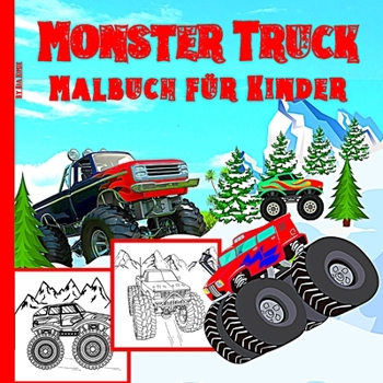 Paperback Monster Truck Malbuch f?r Kinder: Mit 50 Modellen von Monster Trucks ist dieses Buch ein sch?nes Geschenk f?r Kinder von 4 bis 12 Jahren Malbuch mit M [German] Book