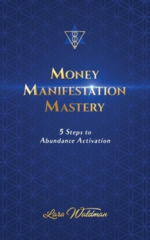 Paperback Money Manifestation Mastery: 5 Steps To Abundance Activation Book