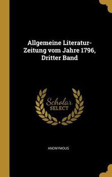 Hardcover Allgemeine Literatur-Zeitung vom Jahre 1796, Dritter Band [German] Book