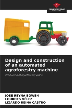 Paperback Design and construction of an automated agroforestry machine Book