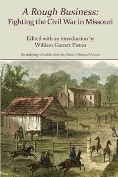 Paperback A Rough Business: Fighting the Civil War in Missouri Book
