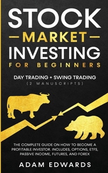 Paperback Stock Market Investing for Beginners: Day Trading + Swing Trading (2 Manuscripts): The Complete Guide on How to Become a Profitable Investor. Includes Book