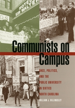 Communists on Campus: Race, Politics, and the Public University in Sixties North Carolina