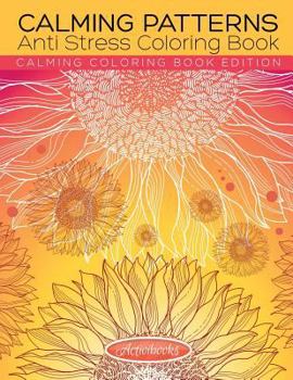 Paperback Calming Patterns Anti Stress Coloring Book - Calming Coloring Book Edition Book