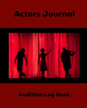Actors Journal: Audition Log Book With Notes Notebook