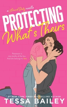 Protecting What's Theirs - Book #1.5 of the Line of Duty