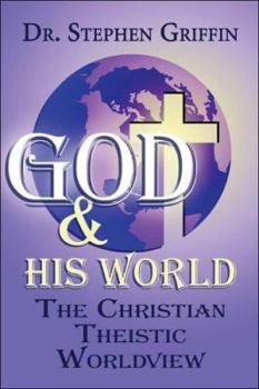 Paperback God & His World: The Christian Theistic Worldview Book