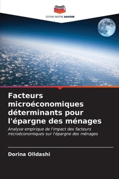 Facteurs microéconomiques déterminants pour l'épargne des ménages (French Edition)