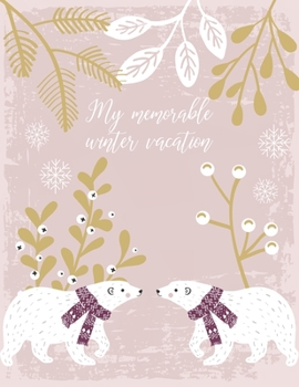 Paperback My memorable winter vacation: travelling journal for kids - fall winter diary for girls 6 years and older - guided journal for 2 weeks vacation - gi Book