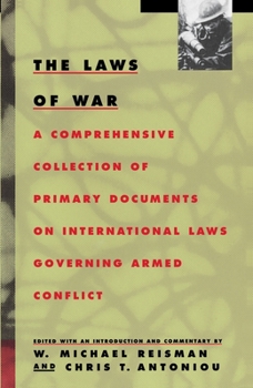 Paperback The Laws of War: A Comprehensive Collection of Primary Documents on International Laws Governing Armed Conflict Book