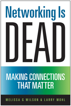 Hardcover Networking Is Dead: Making Connections That Matter Book