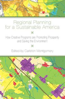 Hardcover Regional Planning for a Sustainable America: How Creative Programs Are Promoting Prosperity and Saving the Environment Book