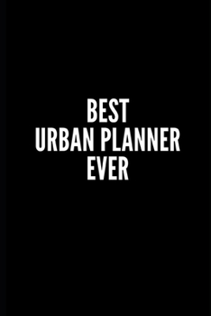 BEST URBAN PLANNER EVER: 6x9 Lined Notebook/Journal/Diary , 100 pages, Sarcastic, Humor Journal, original gift For Women/Men/Coworkers/Classmates  , ... diary for the office desk, employees, boss